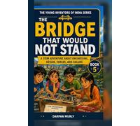 The Bridge That Would Not Stand: A STEM Adventure About Engineering, Design, Forces and Failure
