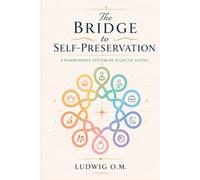 The Bridge to Self-Preservation: A Harmonious System of Eclectic Living