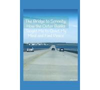 The Bridge to Serenity: How the Outer Banks Taught Me to Quiet My Mind and Find Peace