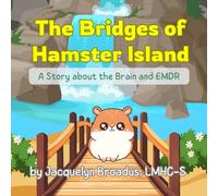 The Bridges of Hamster Island: A Story about the Brain and EMDR