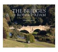 The Bridges of Robert Adam by Benjamin Riley Benjamin Riley (Auteur)