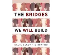 The Bridges We Will Build