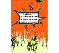 The Brief And Frightening Reign of Phil George Saunders (Auteur)