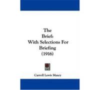 The Brief: With Selections for Briefing (1916) Maxcy, Carroll Lewis (Auteur)