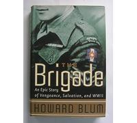 The Brigade: An Epic Story of Vengeance, Salvation, and World War II