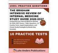 THE BRIGHAM INTENSIVE REVIEW OF INTERNAL MEDICINE STUDY GUIDE 2026-2027: Comprehensive Internal Medicine Review for 2026-2027 Exams: 1500+ Questions, ... Study Strategies to Master Key Concepts