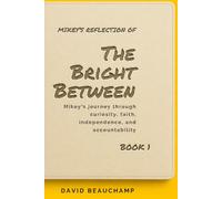 The Bright Between: Mikey’s journey through curiosity, faith, independence, and accountability