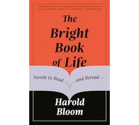 The Bright Book of Life: Novels to Read and Reread