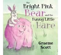 The Bright Pink Bear And The Funny Little Hare
