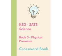 The Bright Puzzle Company - KS2 SATS - Science - Crossword Book 3 - Physical Processes
