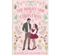 The Bright Side of Christmas: A Grumpy Sunshine Small Town Holiday Romance