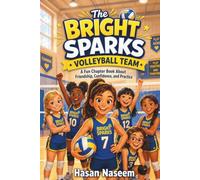 The Bright Sparks Volleyball Team: A Fun Chapter Book About Friendship, Confidence, and Practice