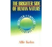 The Brighter Side of Human Nature Alfie Kohn (Auteur)