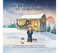 The Brightest Gifts of Christmas: A Christmas Story About The Shining Light of Kindness, Giving, and Community