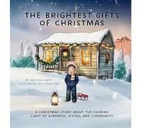 The Brightest Gifts of Christmas: A Christmas Story About The Shining Light of Kindness, Giving, and Community