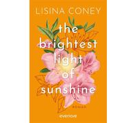 The Brightest Light of Sunshine Roman | Ballettlehrerin trifft auf Tattookünstler: Slow Burn New Adult-Romance (Grace & Cal) - Lisina Coney - Piper ebooks - ebook (ePub) - Livre