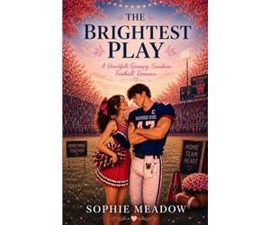 The Brightest Play: A Heartfelt Grumpy-Sunshine Football Romance