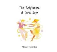 The Brightness Of Quiet Joys
