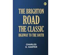 The Brighton Road: The Classic Highway to the South