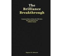 The Brilliance Breakthrough: Comment Parler Et Écrire De Telle Sorte Que Les Gens Ne Vous Oublient Jamais