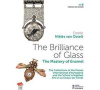 The Brilliance of Glass Estelle Nikles Van Osselt (Auteur)