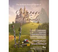 The Brilliant Bassoon book of Champagne and Chocolate: romantic solos, duets, and pieces with easy piano