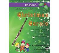 The Brilliant Bassoon Book Of Christmas Carols: 40 Traditional Christmas Carols Arranged Especially For Bassoon