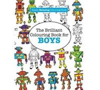 The Brilliant Colouring Book for BOYS (A Really RELAXING Colouring Book) - [Version Originale] Elizabeth James (Auteur)