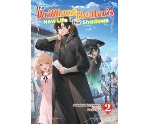 The Brilliant Healer's New Life in the Shadows: Volume 2 (Light Novel)