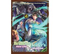The Brilliant Healer's New Life in the Shadows: Volume 4 (Manga)