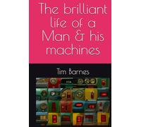 The brilliant life of a Man & his machines