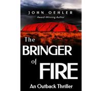 The Bringer Of Fire: An Outback Thriller