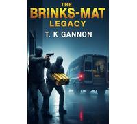 The Brink's-Mat Legacy: Britain's biggest gold heist. A fortune that vanished.