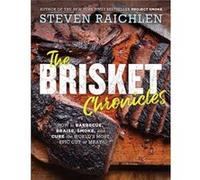 Steven Raichlen – The Brisket Chronicles – Comment griller, braiser, fumer et saler le brisket