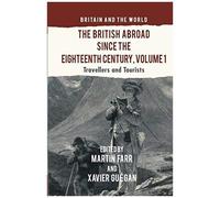 The British Abroad Since The Eighteenth Century, Volume 1