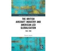 The British Aircraft Industry And American-Led Globalisation
