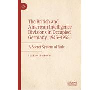 The British And American Intelligence Divisions In Occupied Germany, 1945-1955
