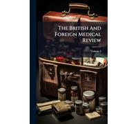 The British And Foreign Medical Review