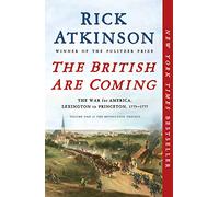 The British Are Coming: The War for America, Lexington to Princeton 1775-1777