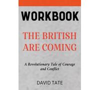 The British are Coming Workbook: A Revolutionary Tale of Courage and Conflict