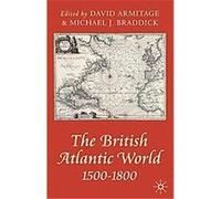 The British Atlantic World 1500-1800 David Armitage, Michael J. Braddick (Auteur)