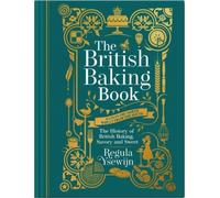 The British Baking Book: The History of British Baking, Savory and Sweet NEUF