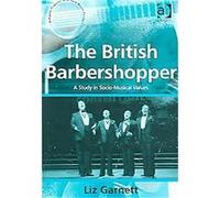 The British Barbershopper, Ashgate Popular and Folk Music Series Liz Garnett (Auteur)