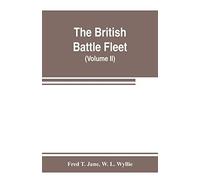 The British Battle Fleet; Its Inception And Growth Throughout The Centuries To The Present Day (Volume Ii)