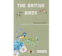 The British Birds Trivia Book: A Fun Natured Gift - Packed with Questions, Facts and Riddles for Bird Lovers