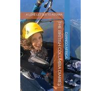 THE BRITISH COLUMBIA DIARIES: A LOVE LETTER TO ASTARA