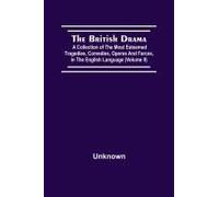 The British Drama; A Collection Of The Most Esteemed Tragedies, Comedies, Operas, And Farces, In The English Language (Volume Ii)