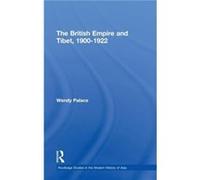 The British Empire and Tibet 19001922 by Wendy Palace Wendy Palace (Auteur)