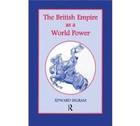 The British Empire as a World Power - Edward Ingram - Taylor amp Francis Ltd - Livre en Anglais - Paperback Edward IngramEdward Ingram (Auteur)