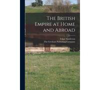 The British Empire At Home And Abroad
